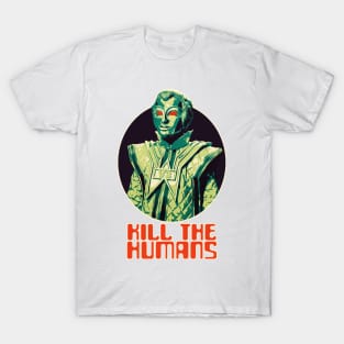 Kill the Humans T-Shirt